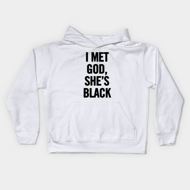 I Met God, She's Black Kids Hoodie by sergiovarela